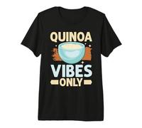 Quinoa Vibes Only Quinoa Premium T-Shirt