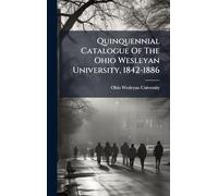 Quinquennial Catalogue Of The Ohio Wesleyan University, 1842-1886