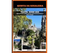 QUINTA DA REGALEIRA TRAVEL GUIDE 2026: Mystical Gardens, Hidden Tunnels, and the Enchanted Palace of Sintra, Portugal (Journey Through the Nature Guide)