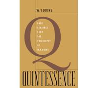 Quintessence: Basic Readings from the Philosophy of W. V. Quine