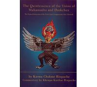Quintessence of the Union of Mahamudra and Dzokchen: Karma Chakme and Commentary by Khenpo Karthar Rinpoche