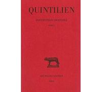 Quintilien, Institution Oratoire: Tome I: Livre I: 216 (Collection Des Universites De France Serie Latine)