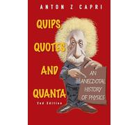 Quips, quotes and quanta: an anecdotal history of physics (2nd edition)