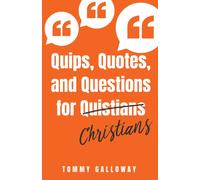 Quips, Quotes, and Questions for Quistians Christians
