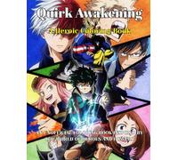 Quirk Awakening: A Heroic Coloring Book: An Unofficial Coloring Book Inspired by the World of Heroes and Powers