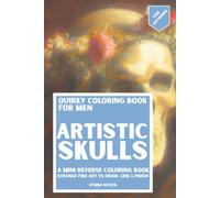 Quirky Coloring Book for Men: Skulls: A Mini Reverse Coloring Book for Adults Featuring Skulls, Bones, and Morbid Still Lifes to Draw, Line, and Finish