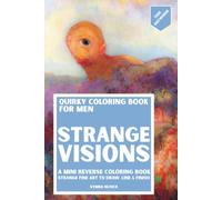 Quirky Coloring Book for Men: Strange Visions: A Mini Reverse Coloring Book for Adults Featuring Weird Symbolist Dream Imagery to Draw, Line, and Finish