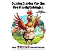 “Quirky Diaries for the Creatively Unhinged” - Funny Chicken Notebook with Clara the Cranky Chicken: Grump-spirations Collection (8.5x11”, 200 Lined Pages)