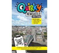 Quirky Newcastle Logbook 2026/27: 90 Unusual Places to Eat, Drink, Shop & Explore - An Interactive Newcastle Guide & Logbook 2026/2027