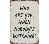 Quirky Print Who are You When Nobody's Watching Scribble Must Have For Your Gallery Wall A Click Away to Be Yours Forever! Funny Vintage Metal Tin Sign For Home Coffee Gift For Women Men 8x6 Inch
