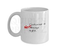 Quirky Printz Novelty Customer Is NOT Always Right Funny Gift Slogan Mug SK368