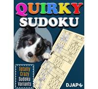 Quirky Sudoku: Totally Crazy Sudoku Variants (Loco, Cuckoo, Multi, Wacky, Quirky Sudoku: The Advanced Multi-Variant Evolution)