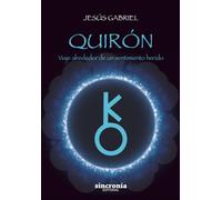 QUIRÓN: Viaje alrededor de un sentimiento herido