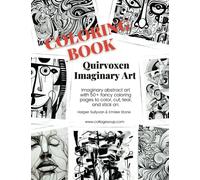 Quirvoxen Imaginary Art: 50+ fancy coloring pages to color, cut, tear, and stick on (Collage Soup)