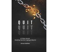 QUIT : A 21 Day Journal Breaking Free from Vaping & Beyond: A Guided 21-Day Reset to Stop Vaping, Rewire Habits & Build Self-Control