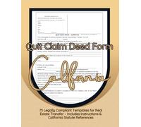Quit Claim Deed Form California: 75 Legally Compliant Templates for Real Estate Transfer - Includes Instructions & California Statute References