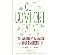 Quit Comfort Eating: Lose weight by managing your emotions