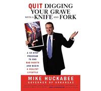 Quit Digging Your Grave with a Knife and Fork: A 12-Stop Program to End Bad Habits and Begin a Healthy Lifestyle