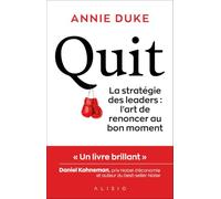 Quit: La stratégie des leaders : l'art de renoncer au bon moment.