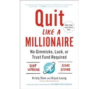 Quit Like a Millionaire: No Gimmicks, Luck, or Trust Fund Required
