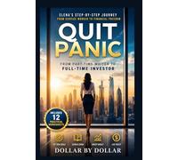 QUIT PANIC: From Part-Time Waiter to Full-Time Investor: Elena’s Step-by-Step Journey from Service Worker to Financial Freedom (Financial Freedom ... stories of people Escaping the rat race)