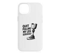 Quit Pulling My Leg Seriously Funny Leg Amputee Quote Case for iPhone 14 Plus