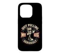 Quit Pulling My Leg Seriously Funny Leg Amputee Quote Case for iPhone 15 Pro