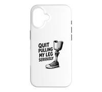 Quit Pulling My Leg Seriously Funny Leg Amputee Quote Case for iPhone 16