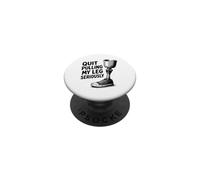 Quit Pulling My Leg Seriously Funny Leg Amputee Quote PopSockets Adhesive PopGrip