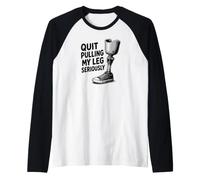 Quit Pulling My Leg Seriously Funny Leg Amputee Quote Raglan Baseball Tee