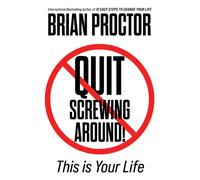 Quit Screwing Around! : This is Your Life