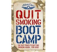 Quit Smoking Boot Camp: The Fast-Track to Quitting Smoking Again for Good: 4 (Allen Carr's Easyway)