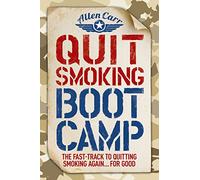 Quit Smoking Boot Camp: The Fast-Track to Quitting Smoking Again for Good (Allen Carr's Easyway, 24)