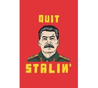 Quit Stalin: Notebook & Journal - Funny Communist Joseph Stalin Journal, Blank & Lined Notebook, Classic Joseph Stalin Composition Book, School, College Or Office Gag Gift