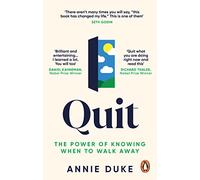 Quit : The Power of Knowing When to Walk Away