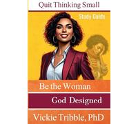 Quit Thinking Small Study Guide: Be the Woman God Designed