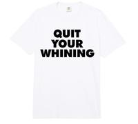 Quit Your Whining Comfort Colors Adult Heavyweight T-Shirt