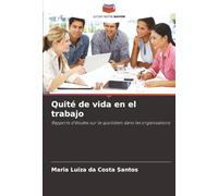 Quité de vida en el trabajo: Rapports d'études sur le quotidien dans les organisations