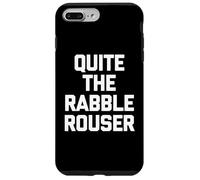 Quite The Rabble-Rouser - Funny Saying Sarcastic Novelty Case for iPhone 7 Plus/8 Plus