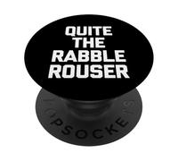 Quite The Rabble-Rouser - Funny Saying Sarcastic Novelty PopSockets Adhesive PopGrip