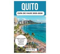 QUITO GUÍA DE VIAJE 2025-2026: Explora consejos de expertos, aventuras, cultura e itinerarios.
