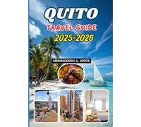 QUITO TRAVEL GUIDE 2025-2026: Explore Ecuador’s Heart with Detailed Travel Routes, Budget Tips, and Local Secrets for 2025 and Beyond
