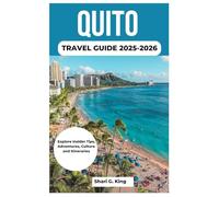 QUITO TRAVEL GUIDE 2025-2026: Explore Insider Tips, Adventures, Culture and Itineraries