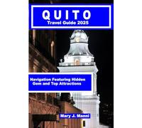Quito Travel Guide 2025: Navigation Featuring Hidden Gem and Top Attractions