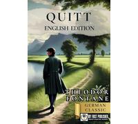 Quitt - Theodor Fontane [English Edition] (Translated by Sophia S. for My First Picture Book Inc.)