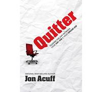Quitter: Closing the Gap Between Your Day Job and Your Dream Job