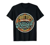 Quitter Oops I Mean Retired Retirement Senior Jokes - T-Shirt