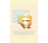 Quitters never ever win
