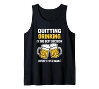 Quitting Drinking is The Best Decision I Won’t Ever Make Tank Top