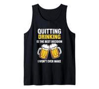 Quitting Drinking is The Best Decision I Won’t Ever Make Tank Top